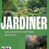 Jardiner - Les sciences cachées du jardin