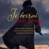 Je boirai mon sang - Armand de La Rouërie, rebelle en Haute-Bretagne et jusqu'en Amérique