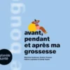 Je Bouge Avant, Pendant Et Apres Ma Grossesse.