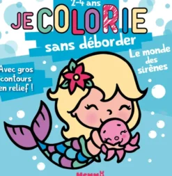 Je colorie sans déborder (2-4 ans) - Le monde des sirènes T82 - Avec gros contours en relief !
