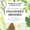 Je cuisine les mauvaises graines