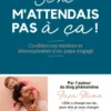 Je ne m'attendais pas à ça !