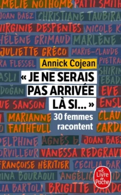 Je ne serais pas arrivée là si... / 30 femmes racontent