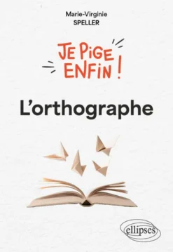 Je pige enfin l'orthographe !