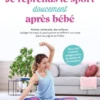 Je reprends (doucement) le sport après bébé