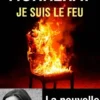 Je suis le feu