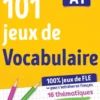 100% Jeux de FLE - 101 jeux de Vocabulaire A1 - Cahier de jeux