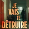 Je vais te détruire