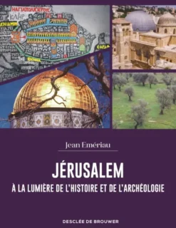 Jérusalem à la lumière de l'histoire et de l'archéologie