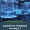 Jusqu'où ira l'ordinateur quantique ?