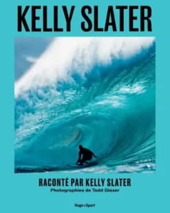 Kelly Slater - Une vie de vagues