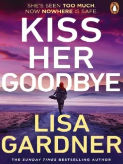 Kiss her goodbye