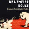 La chute de l'empire rouge - De la guerre froide à Vladimir Poutine