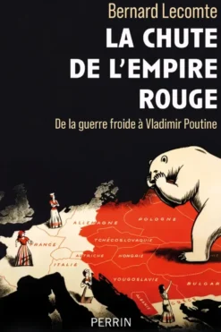 La chute de l'empire rouge - De la guerre froide à Vladimir Poutine
