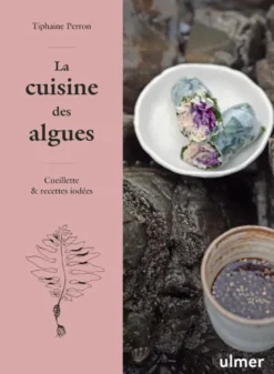 La cuisine des algues - Cueillette & recettes iodées