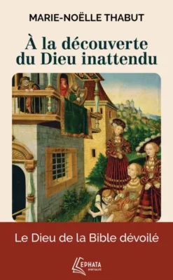 À la découverte du Dieu inattendu