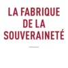 La fabrique de la souveraineté