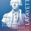 Lafayette entre France et Amérique : histoire et légende