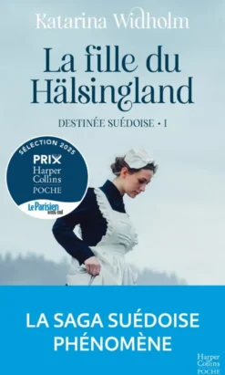 La Fille du Hälsingland. Destinée suédoise - Tome 1