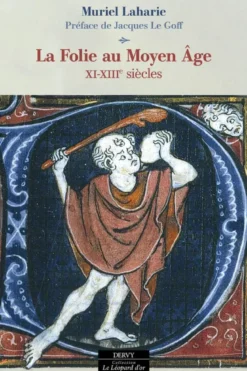La Folie au Moyen Âge - XIe-XIIIe siècles