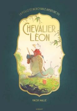 La folle et incroyable aventure du chevalier Léon
