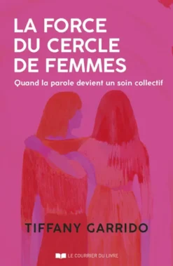 La force du cercle de femmes - Quand la parole devient un soin collectif