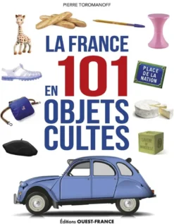 La France en 101 objets cultes