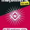 La Franc-maçonnerie pour les Nuls en 50 notions clés, 2e éd
