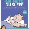 La fête du sleep - La méthode inédite, simple et efficace, à l'écoute de enfants... mais aussi des parents !