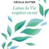Laisse la vie respirer en toi