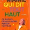 La mamie qui dit tout haut ce que les grands-mères pensent tout bas