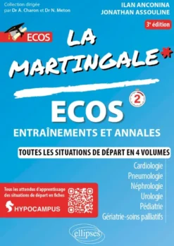 La martingaleECOS : Cardiologie - Pneumologie - Néphrologie - Urologie - Pédiatrie - Gériatrie - Soins palliatifs