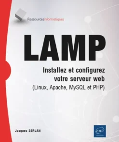 LAMP - Installez et configurez votre serveur web (Linux, Apache, MySQL et PHP)