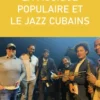 La musique populaire et le jazz cubains