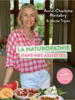 La naturopathie dans mes assiettes - 84 recettes simples, saines et savoureuses