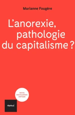 L'anorexie, pathologie du capitalisme?