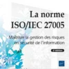 La norme ISO/IEC 27005 - Maîtriser la gestion des risques en sécurité de l'information (2e édition)