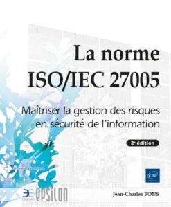 La norme ISO/IEC 27005 - Maîtriser la gestion des risques en sécurité de l'information (2e édition)