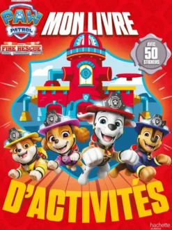 La Pat' Patrouille - Mon livre d'activités Fire Rescue