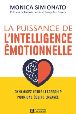 La puissance de l'intelligence émotionnelle - Devenez un leader authentique dans votre vie professionnelle