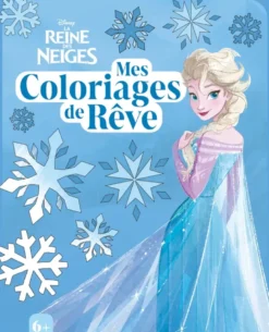 LA REINE DES NEIGES - Mes Coloriages de rêve - Disney