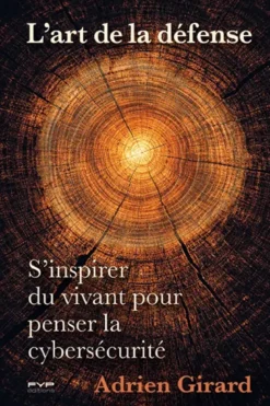 L'art de la défense. S'inspirer du vivant pour penser la cybersécurité