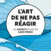 L'art de ne pas réagir