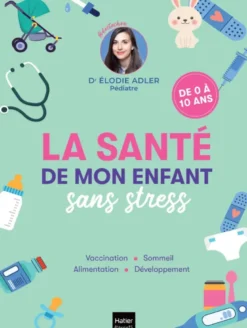 La santé de mon enfant sans stress