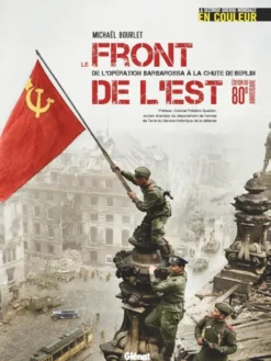 La Seconde guerre mondiale en couleurLe Front de l'Est