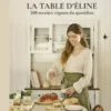 La table d'Éline - 100 recettes véganes du quotidien