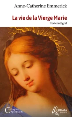La vie de la Vierge Marie
