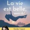 La vie est belle, essaie-la!