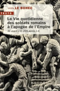 La vie quotidienne des soldats romains à l'apogée de l'Empire