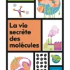 La Vie secrète des molécules